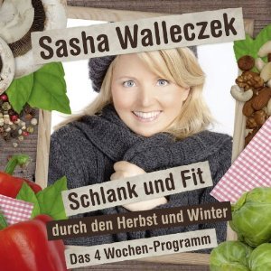 Schlank und fit durch den Herbst und Winter - Sasha Walleczek