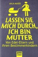 Buch "Lassen Sie mich durch, ich bin Mutter" von Anja Maier