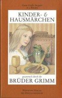 Gebrüder Grimm - Kinder- und Haus-Märchen