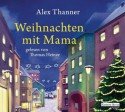 "Weihnachten mit Mama" - Buch von Alex Thanner - Hörbuch mit Thomas Heinze