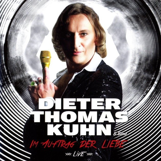 Dieter Thomas Kuhn Im Auftrag der Liebe mit neuer Live-CD
