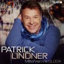 Patrick Lindner - Neue, tanzbare CD Mittenrein ins Glück