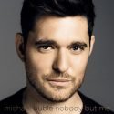 Michael Buble - Neue CD Nobody but me