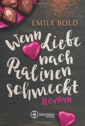 Emily Bold - Neues Buch Wenn Liebe nach Pralinen schmeckt