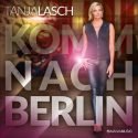 Tanja Lasch - neuer Titel Komm nach Berlin