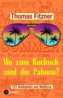 Mallorca-Buch von Thomas Fitzner - Wo zum Kuckuck sind die Palmen