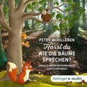 Peter Wohlleben - Kinderbuch Hörst Du wie die Bäume sprechen