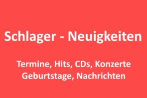 Schlager-Neuigkeiten, Termine, Konzerte, Hits, CDs, Geburtstage, Nachrichten