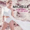 Michelle 2018 - Vom neuen Album Tabu der Schlager In 80 Küssen um die Welt