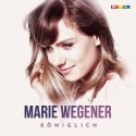 Marie Wegener veröffentlicht ihr erstes Album Königlich
