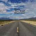 Mark Knopfler Neues Album Down the Road Wherever für Fans