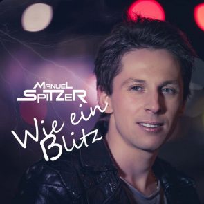 Manuel Spitzer Schlager "Wie ein Blitz" veröffentlicht