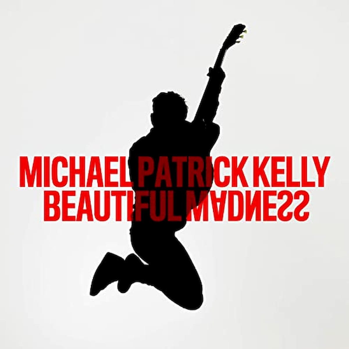 Michael Patrick Kelly Song "Beautifull Madness"