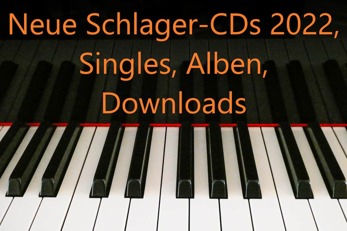 Übersicht Schlager-CDs 2022, Singles, Alben, Downloads