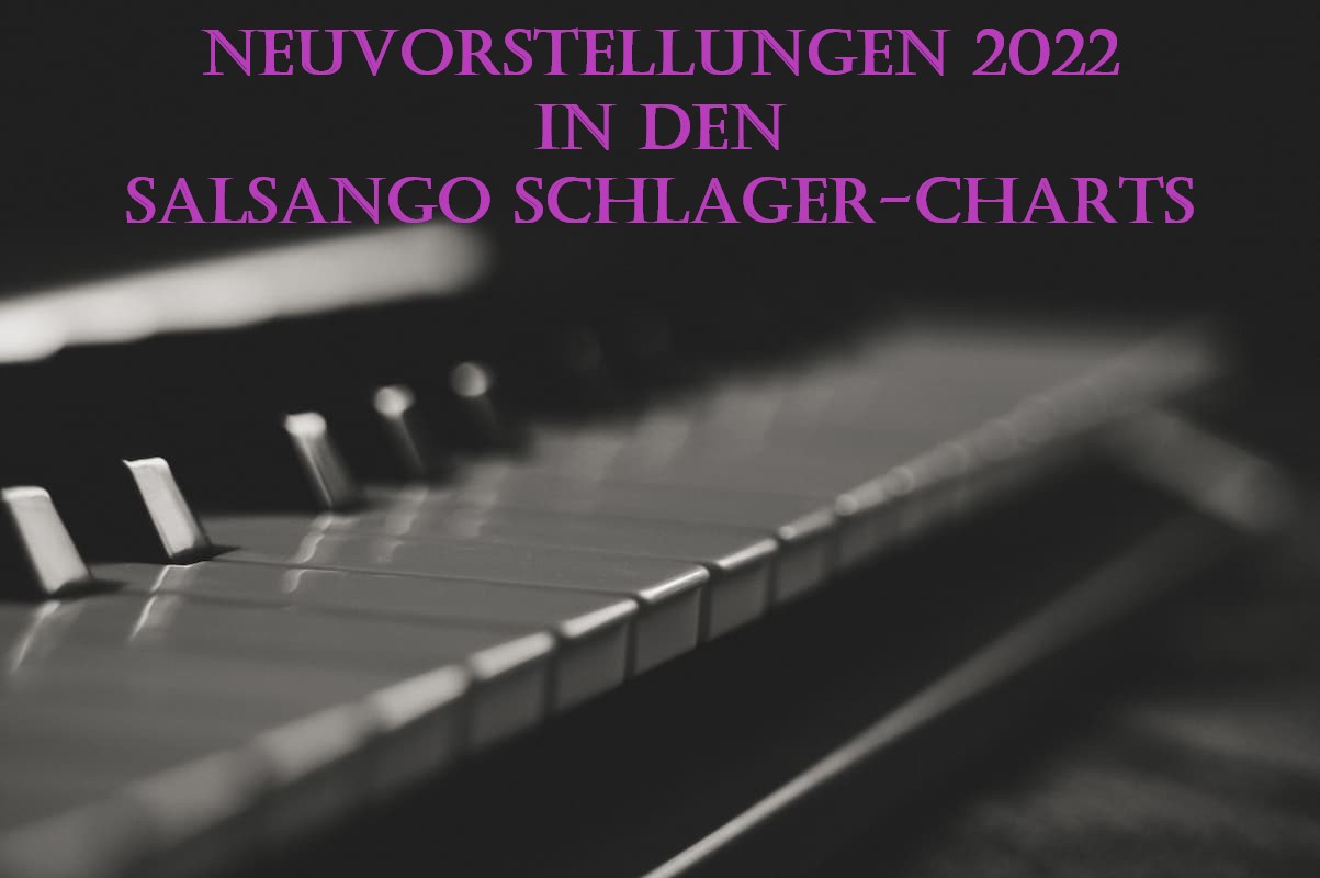 Schlager-Neuvorstellungen 2022 in den Salsango-Schlager-Charts
