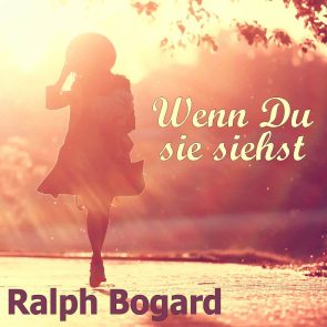 Ralph Bogard “Wenn Du sie siehst” - neuer Schlager 2023 - hier im Bild das Single-Cover