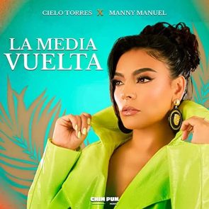 Cielo Torres & Manny Manuel “La Media Vuelta” als Salsa und Bachata veröffentlicht