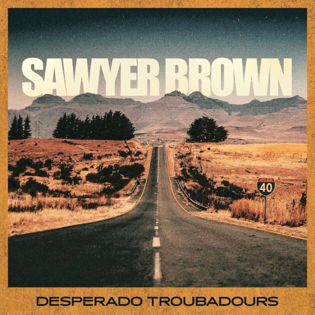 Sawyer Brown: Neue Country-CD “Desperado Troubadours” veröffentlicht