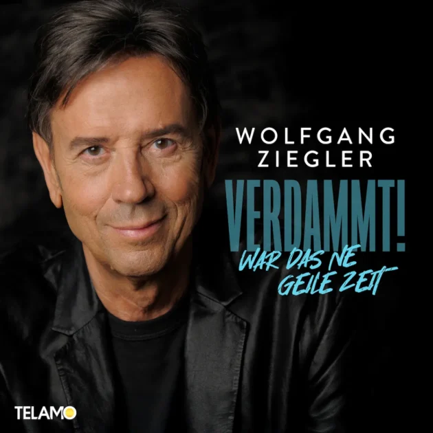 Wolfgang Ziegler “Verdammt! War das ne geile Zeit” - neuer Song und Album