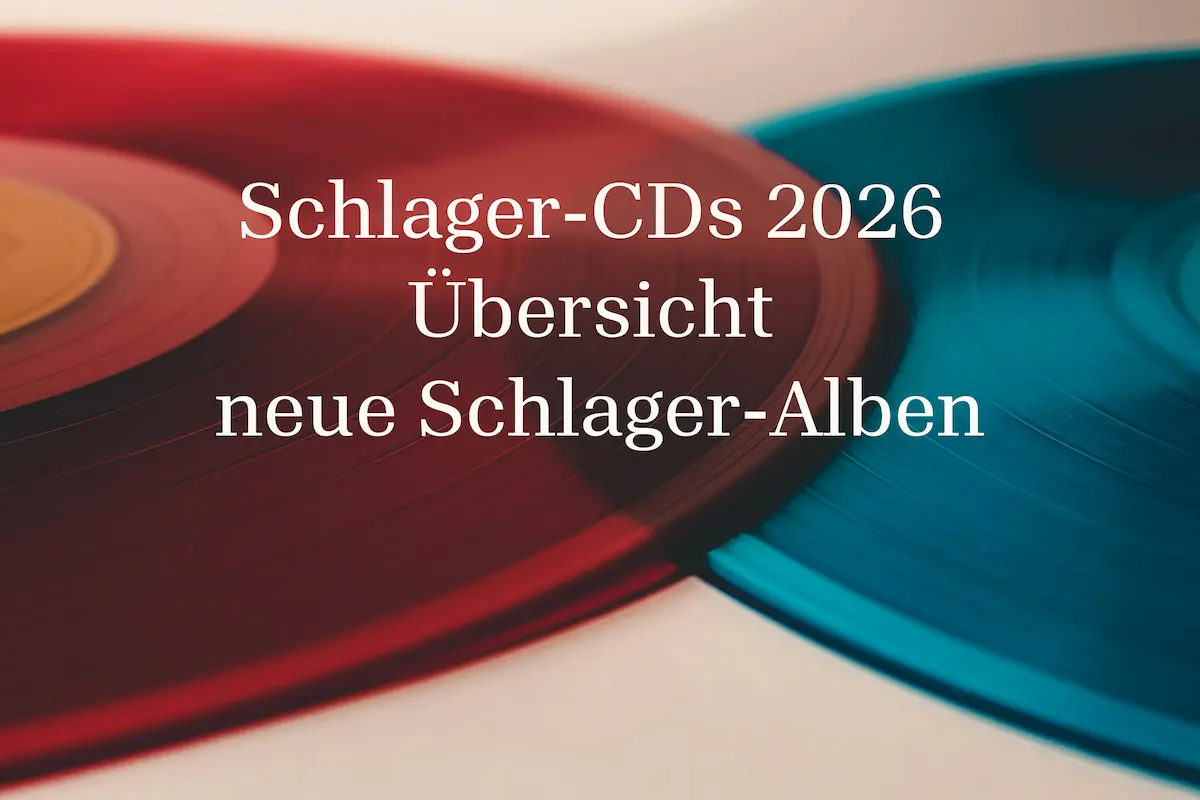 Schlager-CDs 2026: Übersicht neue Alben Schlager-CDs 2026: Übersicht neue Alben