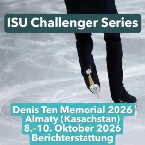 Eiskunstlauf Ergebnisse Denis Ten Memorial 2026 Almaty (Kasachstan) 8.–10. Oktober 2026